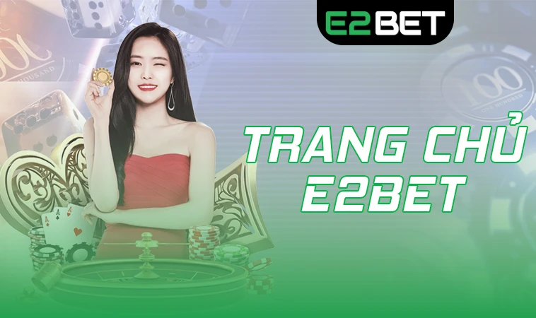 E2BET - NHÀ CÁI E2BET - TRANG CHỦ CÁ CƯỢC ONLINE HÀNG ĐẦU VN 28 E2BET - Nhà Cái E2 BET - Trang Chủ Cá Cược Online Hàng Đầu VN