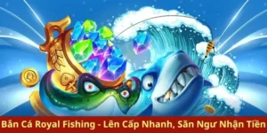 Hướng Dẫn Chơi Bắn Cá Royal Fishing Tại E2BET Cho Người Mới