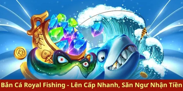 Hướng Dẫn Chơi Bắn Cá Royal Fishing Tại E2BET Cho Người Mới
